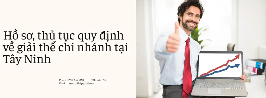 Dịch vụ giải thể chi nhánh Công ty tại Tây Ninh