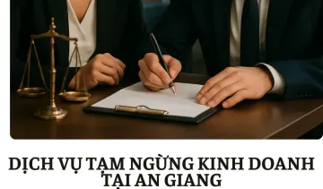 DỊCH VỤ TẠM NGỪNG KINH DOANH TẠI AN GIANG