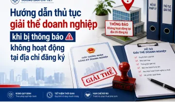 Hướng dẫn thủ tục giải thể doanh nghiệp khi bị thông báo không hoạt động tại địa chỉ đăng ký