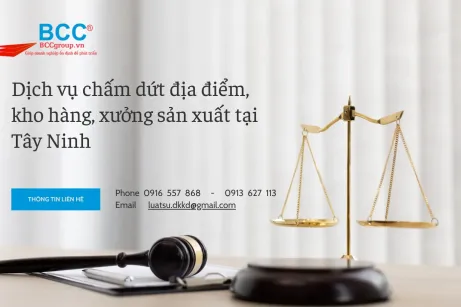 Dịch vụ chấm dứt địa điểm, kho hàng, xưởng sản xuất tại Tây Ninh
