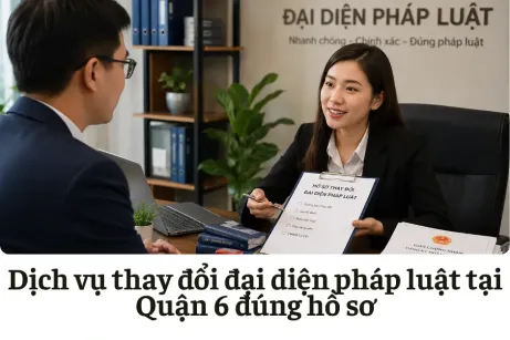 Dịch vụ thay đổi đại diện pháp luật tại Quận 6