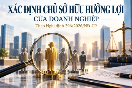 Xác định chủ sở hữu hưởng lợi của doanh nghiệp theo Nghị định 296/2026/NĐ-CP