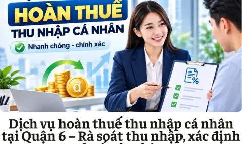 Dịch vụ hoàn thuế thu nhập cá nhân tại Quận 6