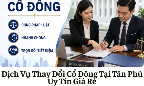 Dịch Vụ Thay Đổi Cổ Đông Tại Tân Phú