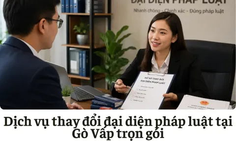 Dịch vụ thay đổi đại diện pháp luật tại Gò Vấp