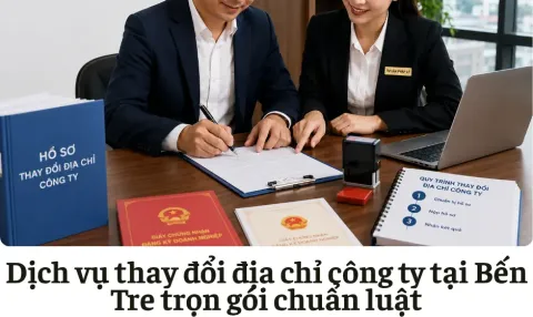 Dịch vụ thay đổi địa chỉ công ty tại Bến Tre