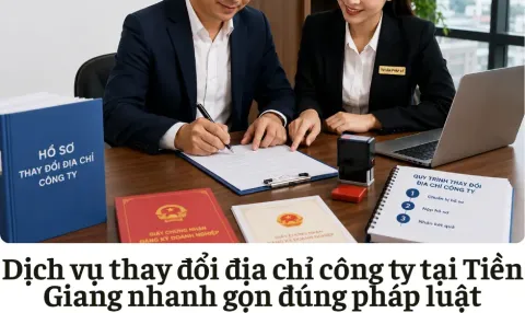 Dịch vụ thay đổi địa chỉ công ty tại Tiền Giang