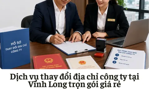 Dịch vụ thay đổi địa chỉ công ty tại Vĩnh Long