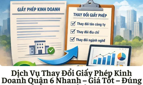 Dịch Vụ Thay Đổi Giấy Phép Kinh Doanh Quận 6