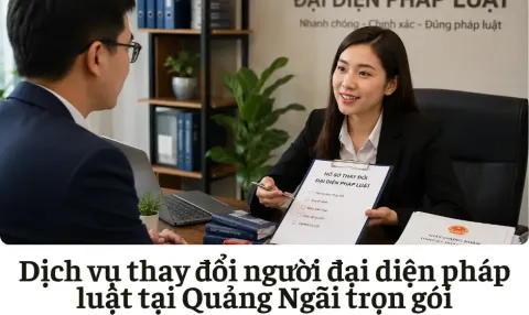 Dịch vụ thay đổi người đại diện pháp luật tại Quảng Ngãi
