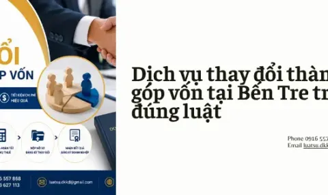 Dịch vụ thay đổi thành viên góp vốn tại Bến Tre